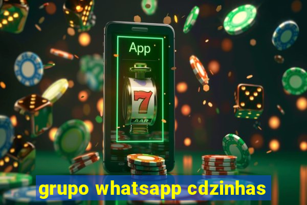 grupo whatsapp cdzinhas